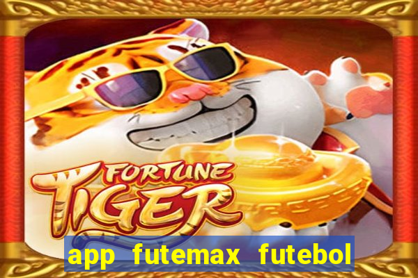 app futemax futebol ao vivo